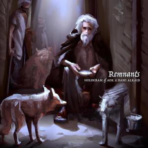 Remnants (feat. Hologram of AOK & Dani Alkaid)