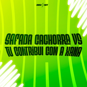 Safada Cachorra vs Tu Contribui Com A Xana (Explicit)