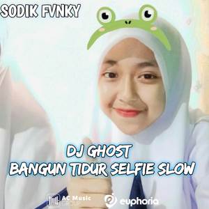 Sodik Fvnky - Dj Ghost x Bangun Tidur Selfie Slow