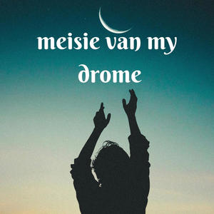 Meisie van my drome