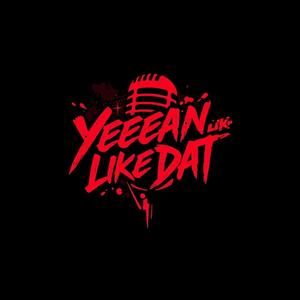 Yeeean Like Dat (Explicit)