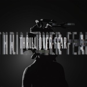 Thrill Over Fear