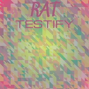 Rat Testify