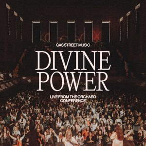 Divine Power (Live from The Orchard Conference)