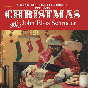 Voodoo Doughnut Recordings Presents Christmas with John "Elvis" Schroder