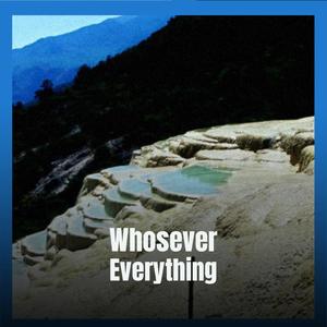 Whosever Everything