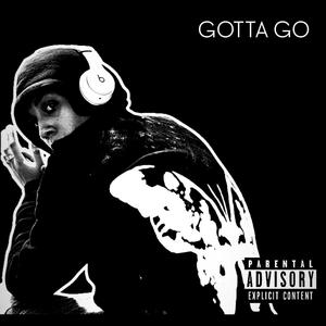 GOTTA GO (Explicit)