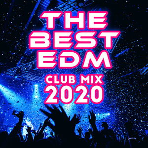 The Best EDM Club Mix 2020 – House Music, Dance, Electronic (Explicit)