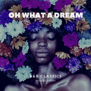 Oh What a Dream (R&b Classics)