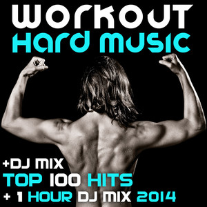 Workout Hard Music DJ Mix Top 100 Hits + 1 Hour DJ Mix 2014