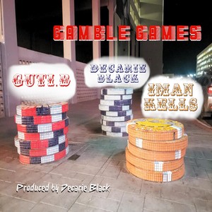 Gamble Games (feat. Iman Kells & Guti.b) [Explicit]