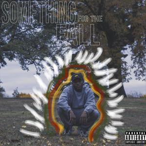 Something for the Fall (Explicit)