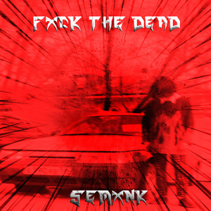 FXCK THE DEAD (Explicit)
