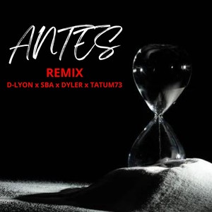 Antes (Remix) [feat. Sba, Dyler & Tatum 73] [Explicit]