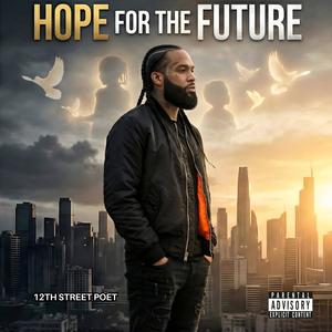 HOPE FOR THE FUTURE (feat. 12thStreetPoet) (Explicit)