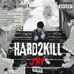 Hard2Kill Jay (Explicit)