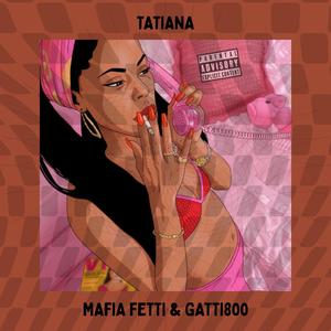 Tatiana (feat. Gatti800) (Explicit)