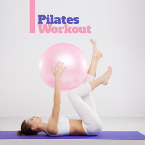 Pilates Workout: Music for Stretching, Yoga and Isometric Exercises for a Beautiful and Sexy Body