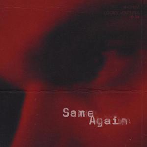 SAME AGAIN (feat. LOCKY VENTURA) (Explicit)