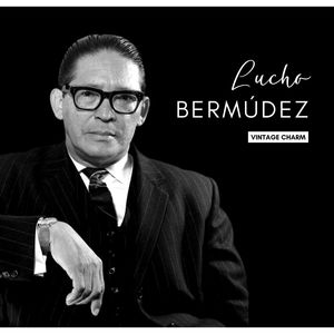 Lucho Bermúdez (Vintage Charm)