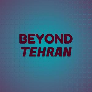 Beyond Tehran