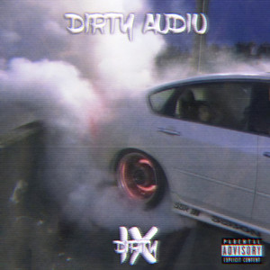 Dirty Audio (Explicit)