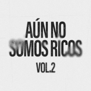 Aún No Somos Ricos Vol. 2 (Explicit)