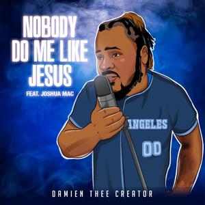 Nobody Do Me Like Jesus(feat. Joshua Mac)