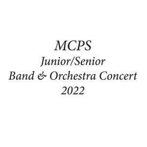 MCPS Junior/Senior Band & Orchestra Concert 2022