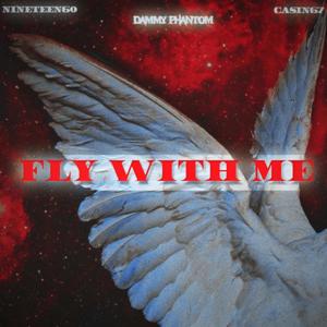 Fly With Me (feat. Nineteen60 & CASiN67) [Explicit]