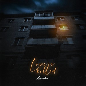 Love Is Killed (Explicit)