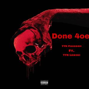 Done 4oe (feat. TTK Parkboii) [Explicit]