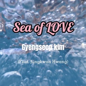 Sea of Love (Feat. Jungkwan Hwang)