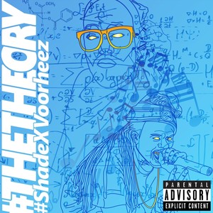 #Shadexvoorheez: #Thetheory (Explicit)