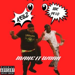 MAKE IT WORK (feat. datboygood & kellz)