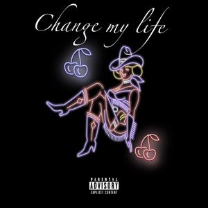 Change my life (Explicit)