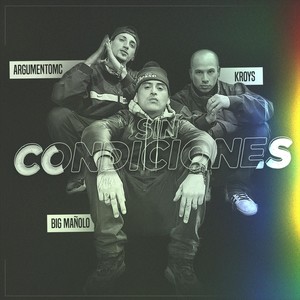 Sin Condiciones (feat. Argumento MC, Big Mañolo, El Bruto Chr & DJ Ropo) (Explicit)