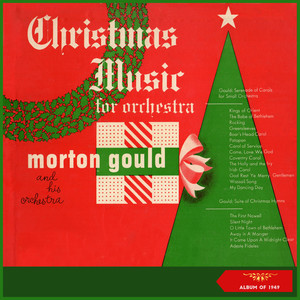 Morton Gould: Serenade of Carols for Small Orchestra & Suite of Christmas Hymns (Album of 1949)