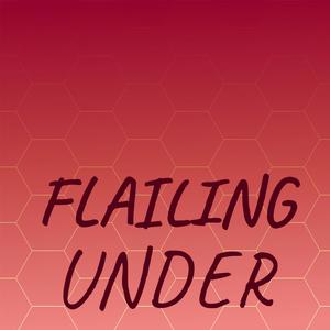 Flailing Under