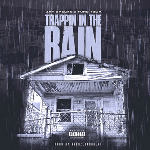 Trappin in the Rain(feat. Yung Tuda) (Explicit)