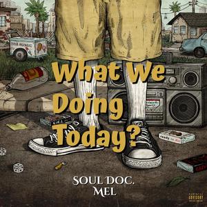 What We Doing Today? (feat. Mel) [Explicit]