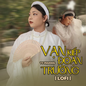 Vạn Kiếp Đoạn Trường (Lofi)