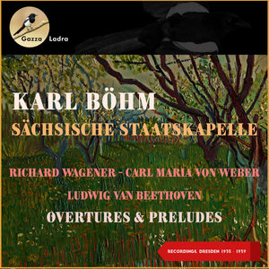 Richard Wagener - Carl Maria Von Weber - Ludwig Van Beethoven: Overtures & Preludes (Recordings, Dresden 1935 - 1939)