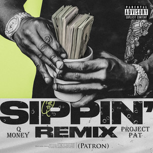 Sippin' (Patron) [feat. Project Pat] (Remix|Explicit)