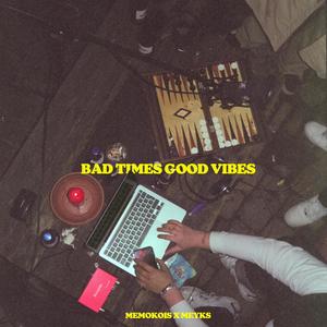 Bad Times Good Vibes (Explicit)