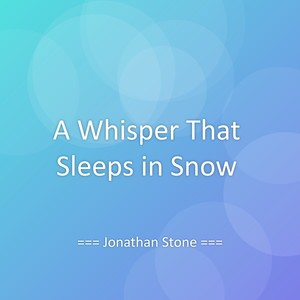 A Whisper That Sleeps in Snow