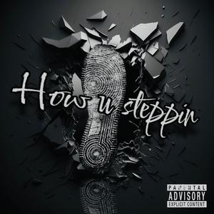 How u Steppin (Explicit)