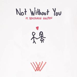 Not Without You (feat. Benjamin Nguyen)