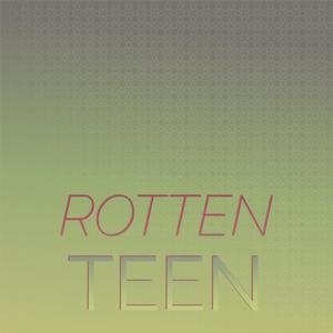 Rotten Teen