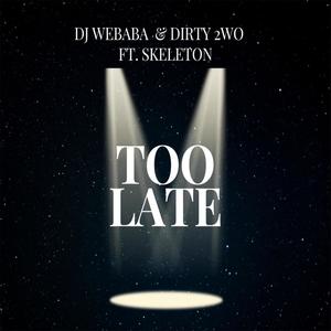 Too Late (feat. Skeleton)